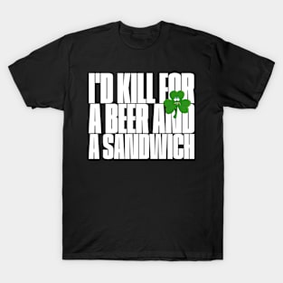 I´d kill for a beer T-Shirt